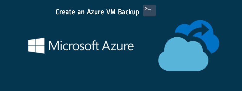 How to quickly create an Azure VM backup using the Azure CLI