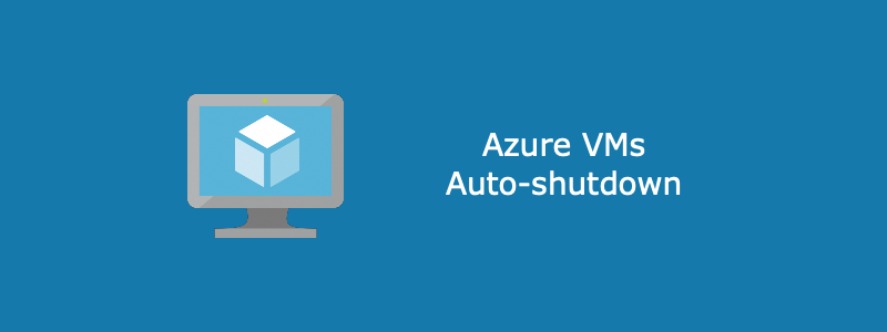 Azure VMs Auto-shutdown