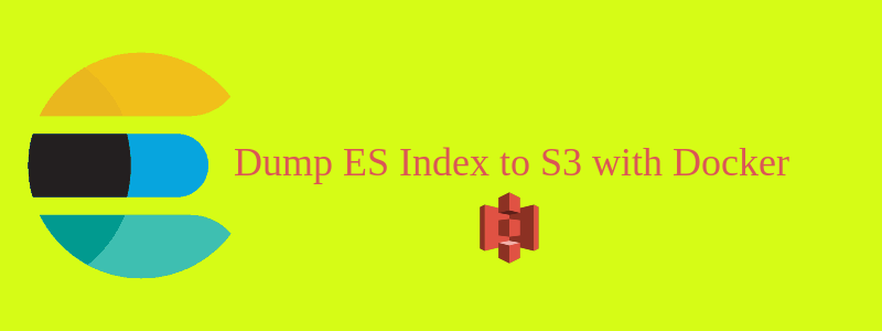 How to dump Elasticsearch index to S3 with Docker