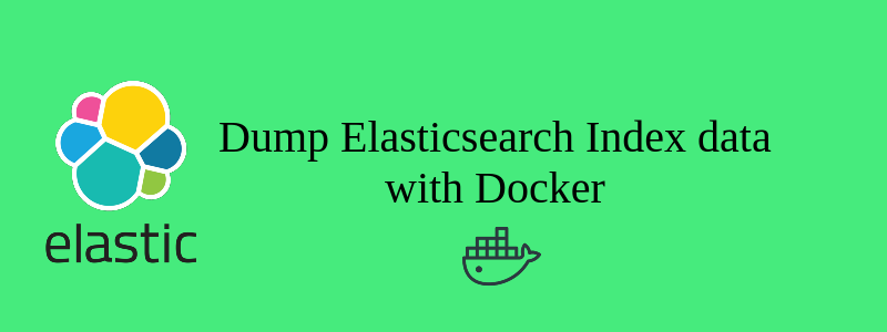 How to export and import Elasticsearch Index with Docker