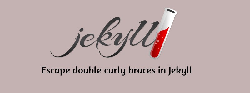 How to escape double curly braces in Jekyll