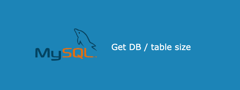 How to get database and table size in MySQL