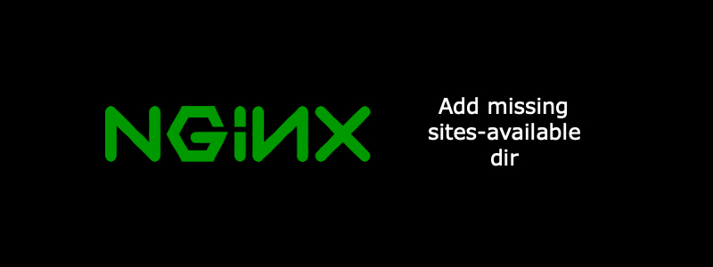 Missing sites-available directory in Nginx