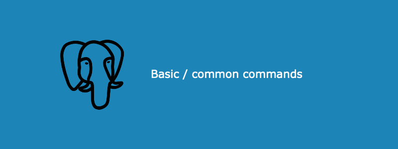Basic and Common PostgreSQL commands